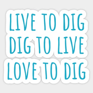 Live to Dig Sticker